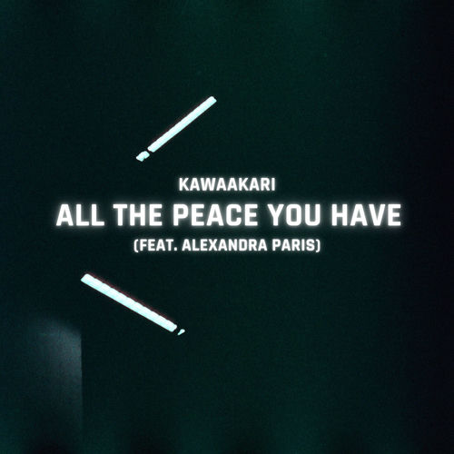 Text on dark background: Kawaakari All The Peace You Have (feat. Alexandra Paris) with two angled glowing white lines above and below the text.